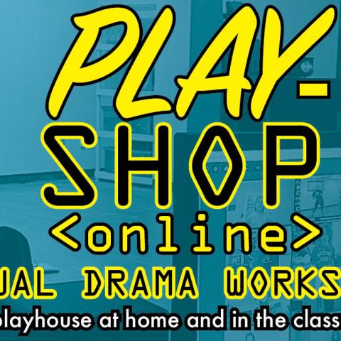 Play Shop Online Virtual Drama Workshop